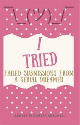 I Tried; Failed Submissions From a Serial Dreamer - free ebook