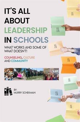 It's All About Leadership in Schools…What Works and Some of What Doesn't! Counselors, Culture a - free ebook