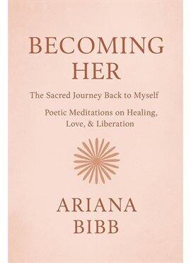 Becoming Her: A Sacred Journey Back to Myself - free ebook