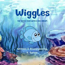 Wiggles: The Little Fish With a Big Dream - free ebook