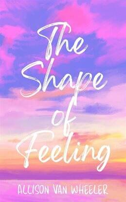 The Shape of Feeling - free ebook