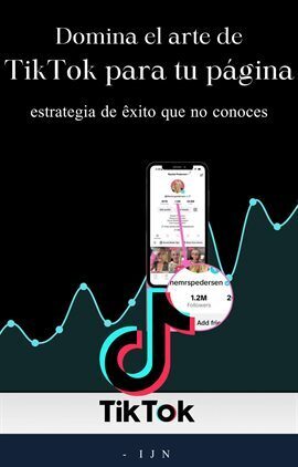 Domina el arte de TikTok para tu página - free ebook