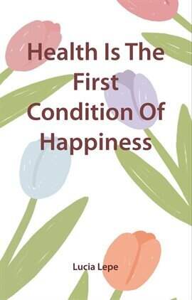 Health Is the First Condition of Happiness - free ebook