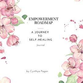 Empowerment Roadmap: A Journey to Self Healing - free ebook