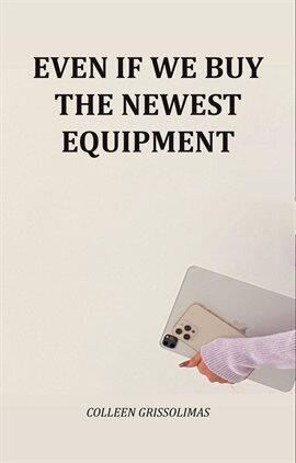 Even if We Buy the Newest Equipment - free ebook