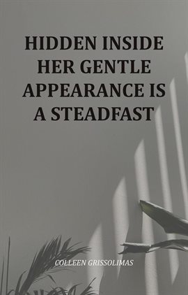 Hidden Inside Her Gentle Appearance Is a Steadfast - free ebook