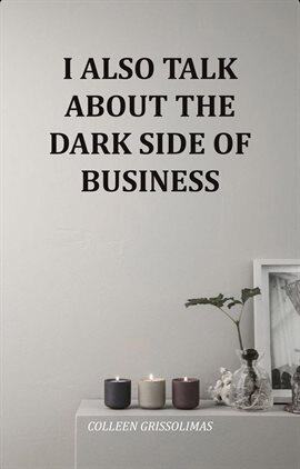 I Also Talk About the Dark Side of Business - free ebook