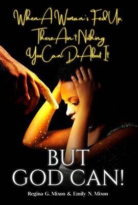 When a Woman's Fed Up, There Ain't Nothing You Can Do About It...But God Can! - free ebook