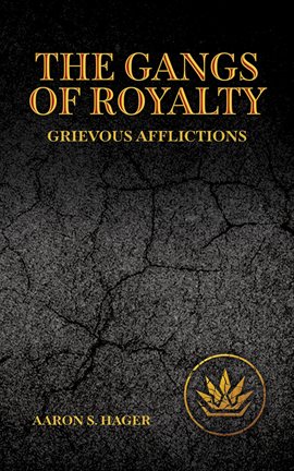 The Gangs of Royalty Grievous Afflictions - free ebook