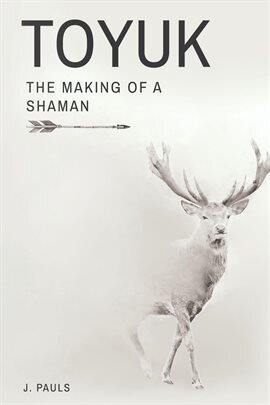 Toyuk the Making of a Shaman - free ebook
