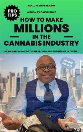 Minutiae Guide How to make millions in the cannabis industry Ebook by Calvin Frye | hoopla