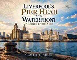 Liverpool’s Pier Head and Waterfront a Noble Entrance? - free ebook