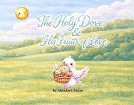The Holy Dove & His Fruits of Love - free ebook