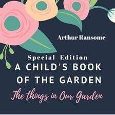 A Child's Book of the Garden: The Things in Our Garden - free audiobook