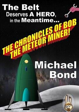 The Chronicles Of Bob The Meteor Miner - free ebook