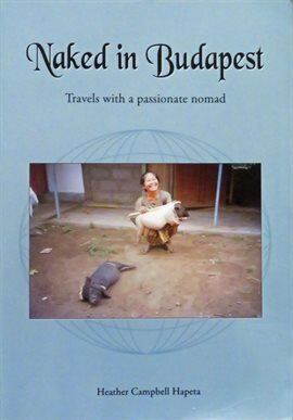 Naked in Budapest - Travels With a Passionate Nomad - free ebook