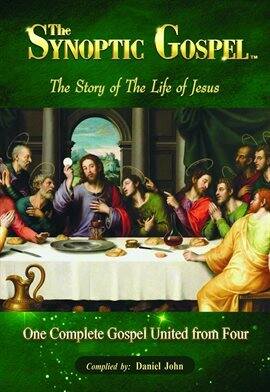 The Synoptic Gospel: The Story of the Life of Jesus - free ebook