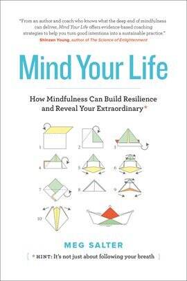 Mind Your Life: How Mindfulness Can Build Resilience and Reveal Your Extraordinary - free ebook