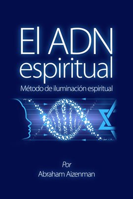 El ADN espiritual - Método de iluminación espiritual - free ebook