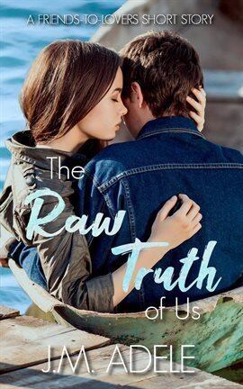 The Raw Truth of Us: A Friends-to-Lovers Short Story - free ebook