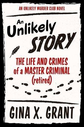 An Unlikely Story: The Life and Crimes of a Master Criminal (Retired) - free ebook
