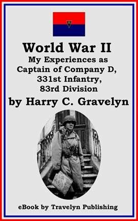 World War II: My Experiences as Captain of Company D, 331st Infantry, 83rd Division - free ebook