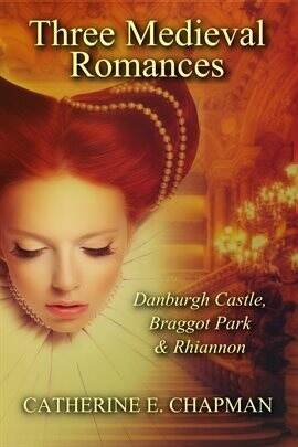 Three Medieval Romances: Braggot Park, Danburgh Castle & Rhiannon - free ebook