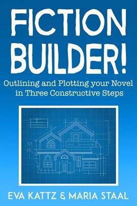 Fiction Builder! Outlining and Plotting Your Novel in Three Constructive Steps - free ebook