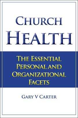 Church Health: The Essential Personal and Organizational Facets - free ebook