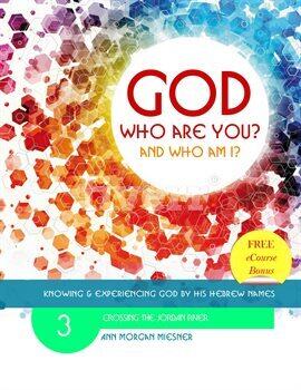 God Who Are You? And Who Am I? Knowing and Experiencing God by His Hebrew Names: Crossing the Jor - free ebook