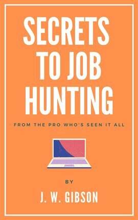 Secrets to Job Hunting From the Pro Who's Seen it All - free ebook