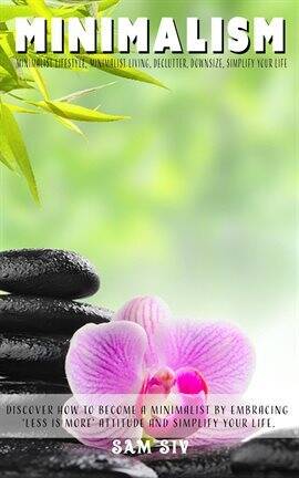 Minimalism: Minimalist: Minimalist Lifestyle, Minimalist Living, Declutter, Downsize, Simplify Y - free ebook