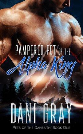 Pampered Pet of the Alpha King - free ebook