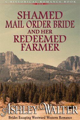 Shamed Mail Order Bride and Her Redeemed Farmer (A Historical Romance Book) - free ebook
