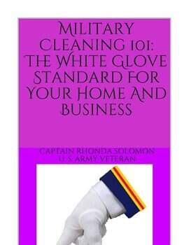Military Cleaning 101: The White Glove Standard for Your Home and Business - free ebook