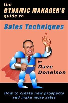 The Dynamic Manager's Guide to Sales Techniques: How to Create New Prospects and Make More Sales - free ebook