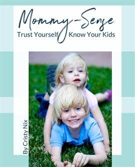 Mommy-Sense: Trust Yourself. Know Your Kids! - free ebook