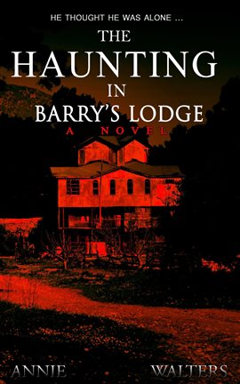 The Haunting in Barry's Lodge: A Suspenseful Horror Novel - free ebook