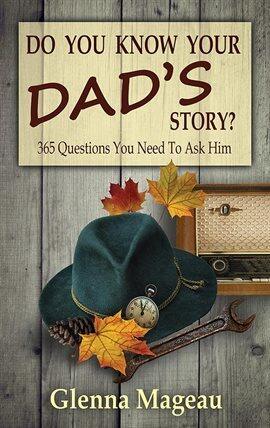 Do You Know Your Dad's Story? The Unasked Questions - free ebook