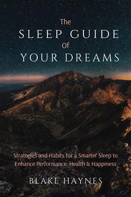 The Sleep Guide of Your Dreams: Strategies and Habits for a Smarter Sleep to Enhance Performance, - free ebook