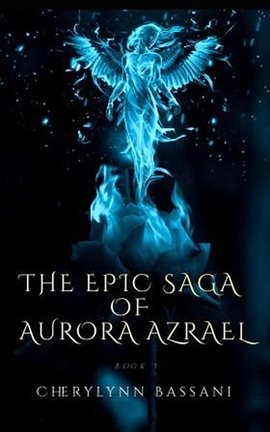 The Epic Saga of AuroRa Azrael - free ebook