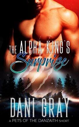 The Alpha King's Surprise – A Pet's of the Danzaith Short Story - free ebook