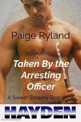 Hayden: Taken by the Arresting Officer ~ - free ebook
