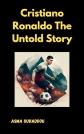 Cristiano Ronaldo: The Untold Story - free ebook