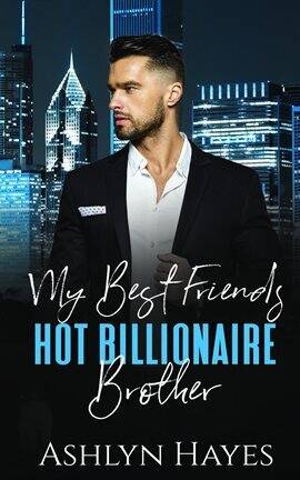 My Best Friend's Hot Billionaire Brother - free ebook