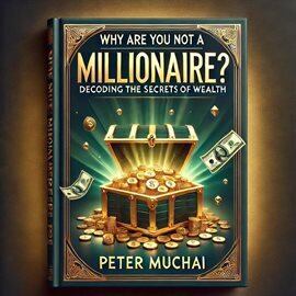 Why Are You Not A Millionaire? Decoding the Secrets of Wealth Accumulation - free ebook