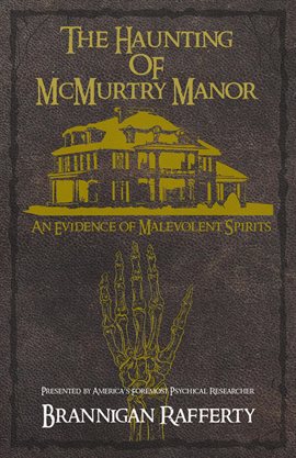 The Haunting of McMurtry Manor: An Evidence of Malevolent Spirits - free ebook