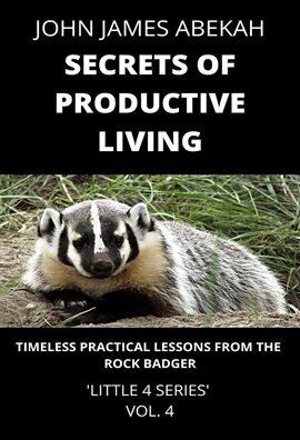 Secrets of Productive Living (Timeless Practical Lessons From the Rock Badger) - free ebook