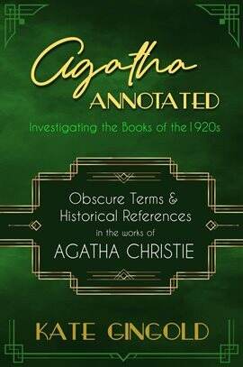Agatha Annotated: Investigating the Books of the 1920s: Obscure Terms & Historical References in th… - free ebook