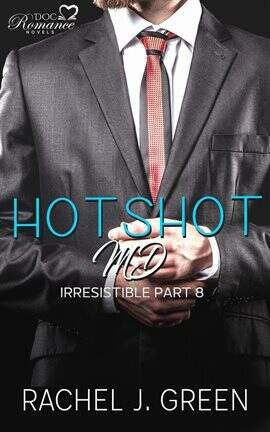 Hotshot MD - Irresistible - Part 8 - free ebook